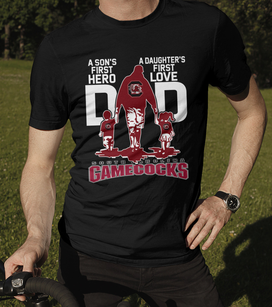 A Son's First Hero A Daughter's First Love Dad South Carolina Gamecocks T-Shirt