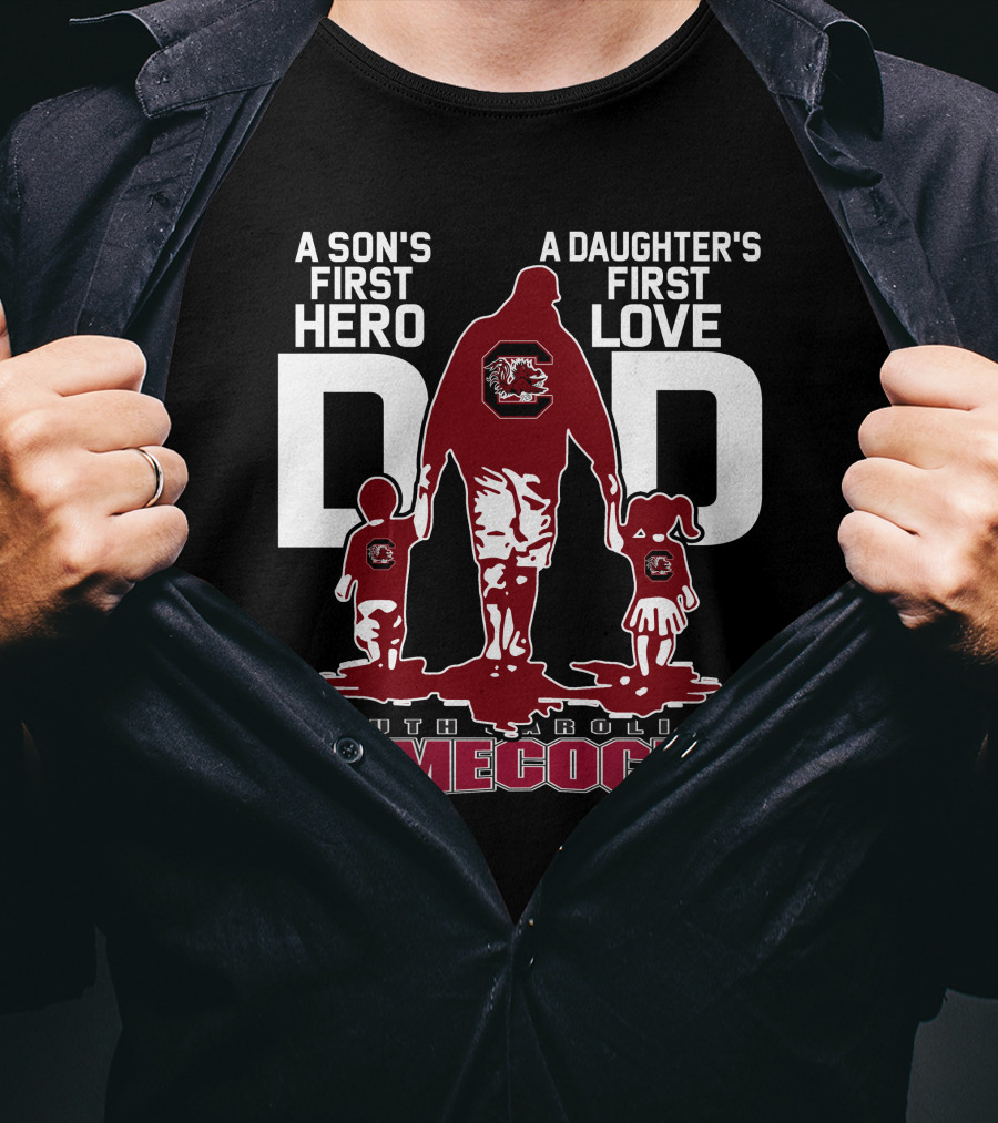 A Son's First Hero A Daughter's First Love Dad South Carolina Gamecocks T-Shirt