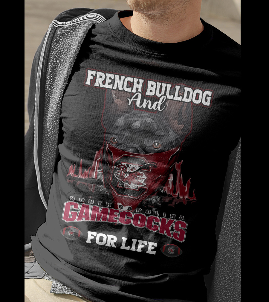 French Bulldog And South Carolina Gamecocks For Life T-Shirt