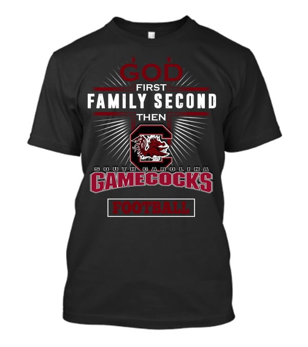 God First Family Second South Carolina Gamecocks Football T-Shirt