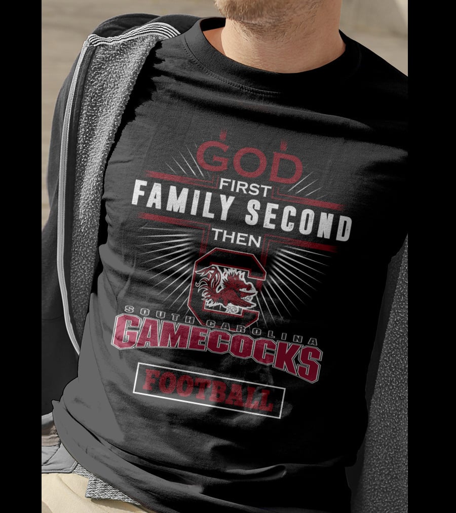 God First Family Second South Carolina Gamecocks Football T-Shirt