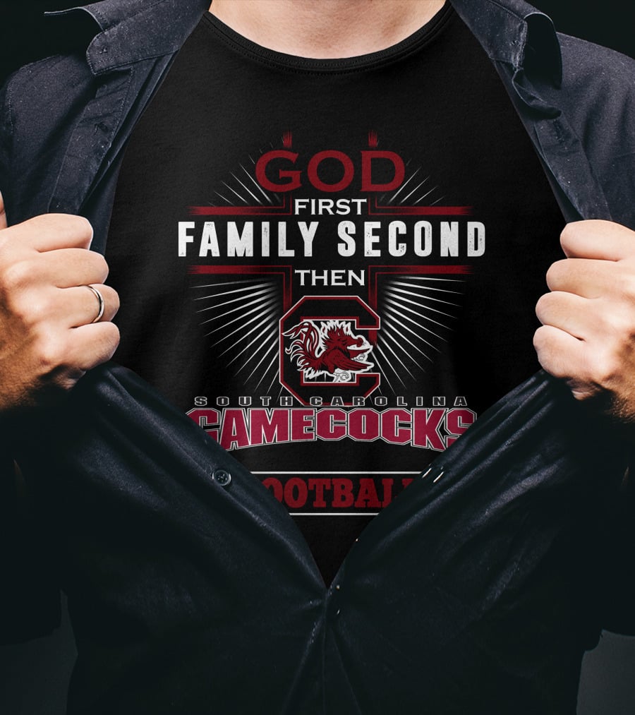God First Family Second South Carolina Gamecocks Football T-Shirt