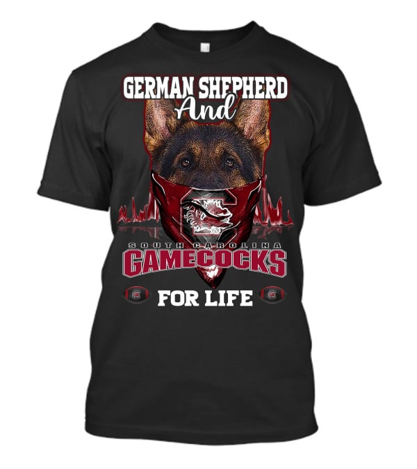 German Shepherd And South Carolina Gamecocks For Life T-Shirt