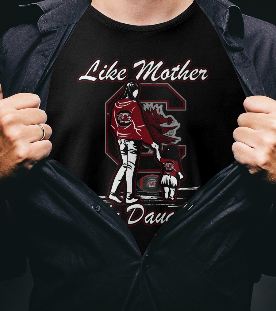 Like Mother Like Daughter South Carolina Gamecocks T-Shirt
