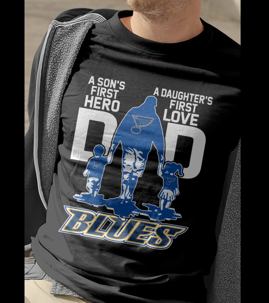 A Son's First Hero A Daughter's First Love Dad St. Louis Blues T-Shirt