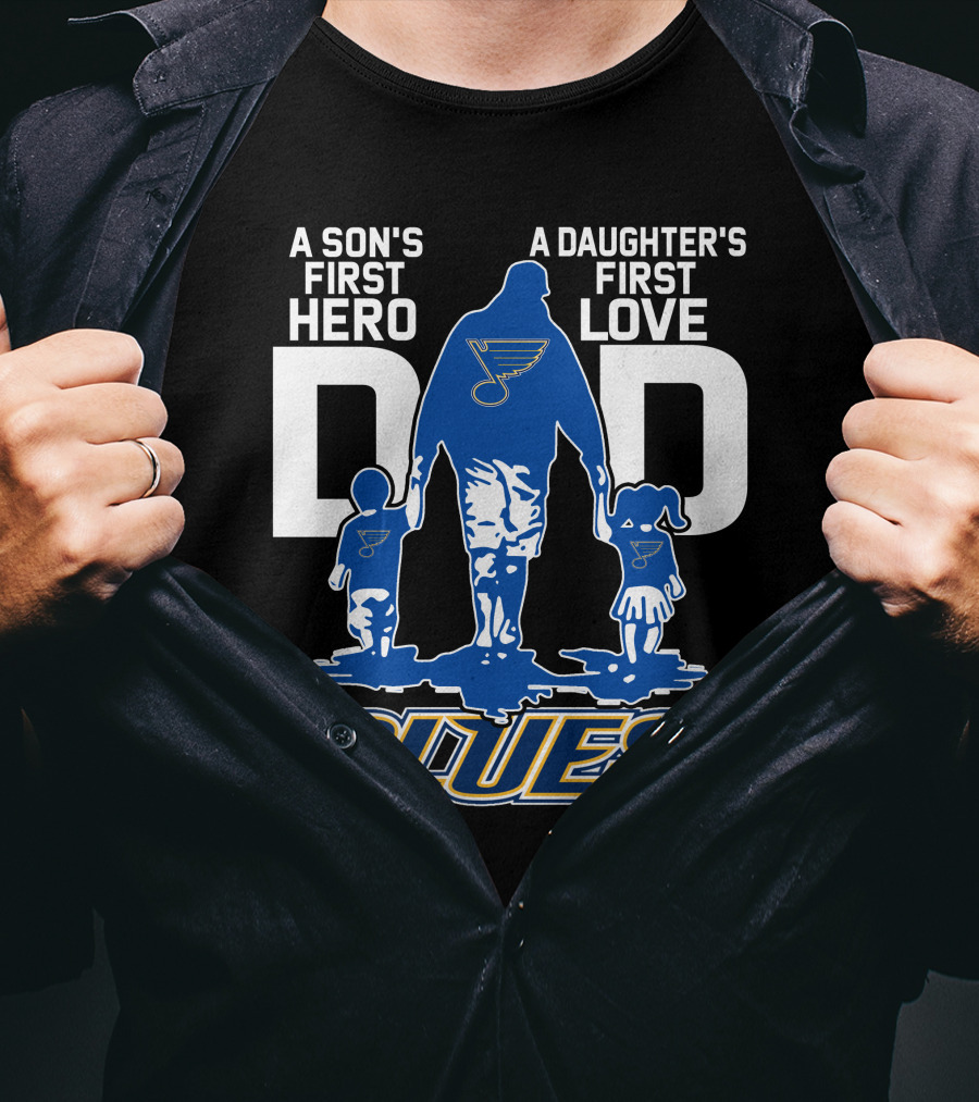 A Son's First Hero A Daughter's First Love Dad St. Louis Blues T-Shirt