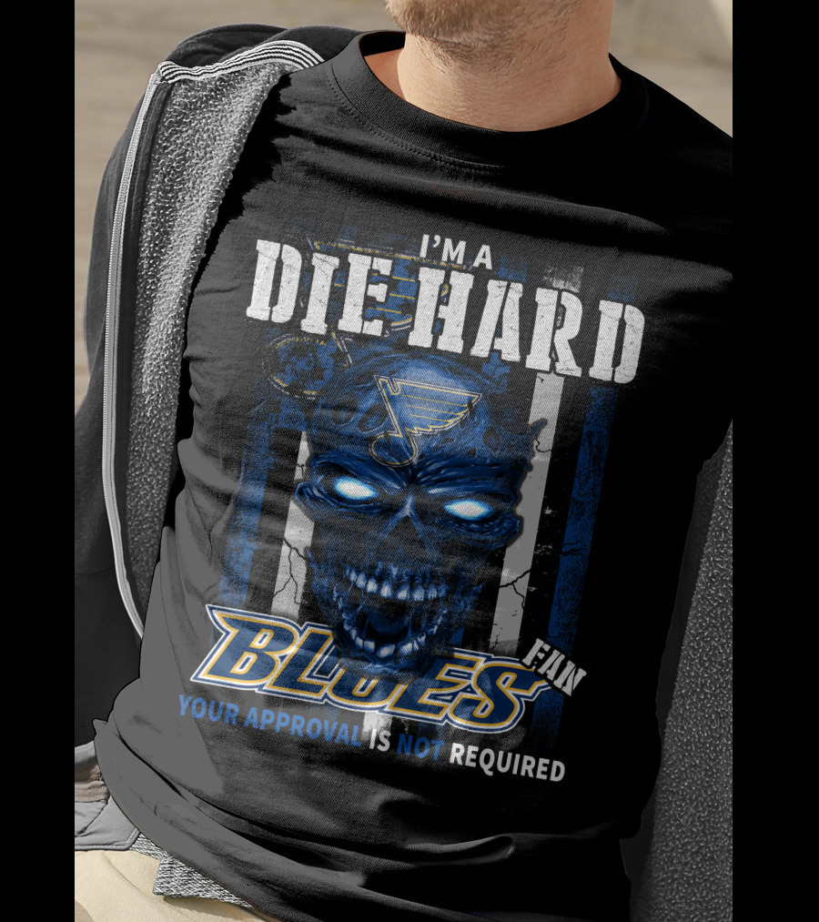 I'm A Die Hard Blues Fan Your Approval Is Not Required T-Shirt