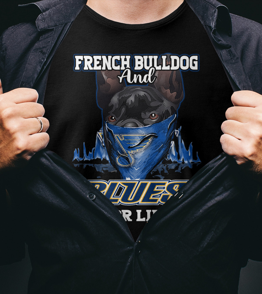 French Bulldog And St. Louis Blues For Life T-Shirt
