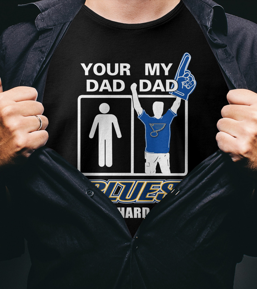 Your Dad My Dad St. Louis Blues Die-Hard Fan T-Shirt