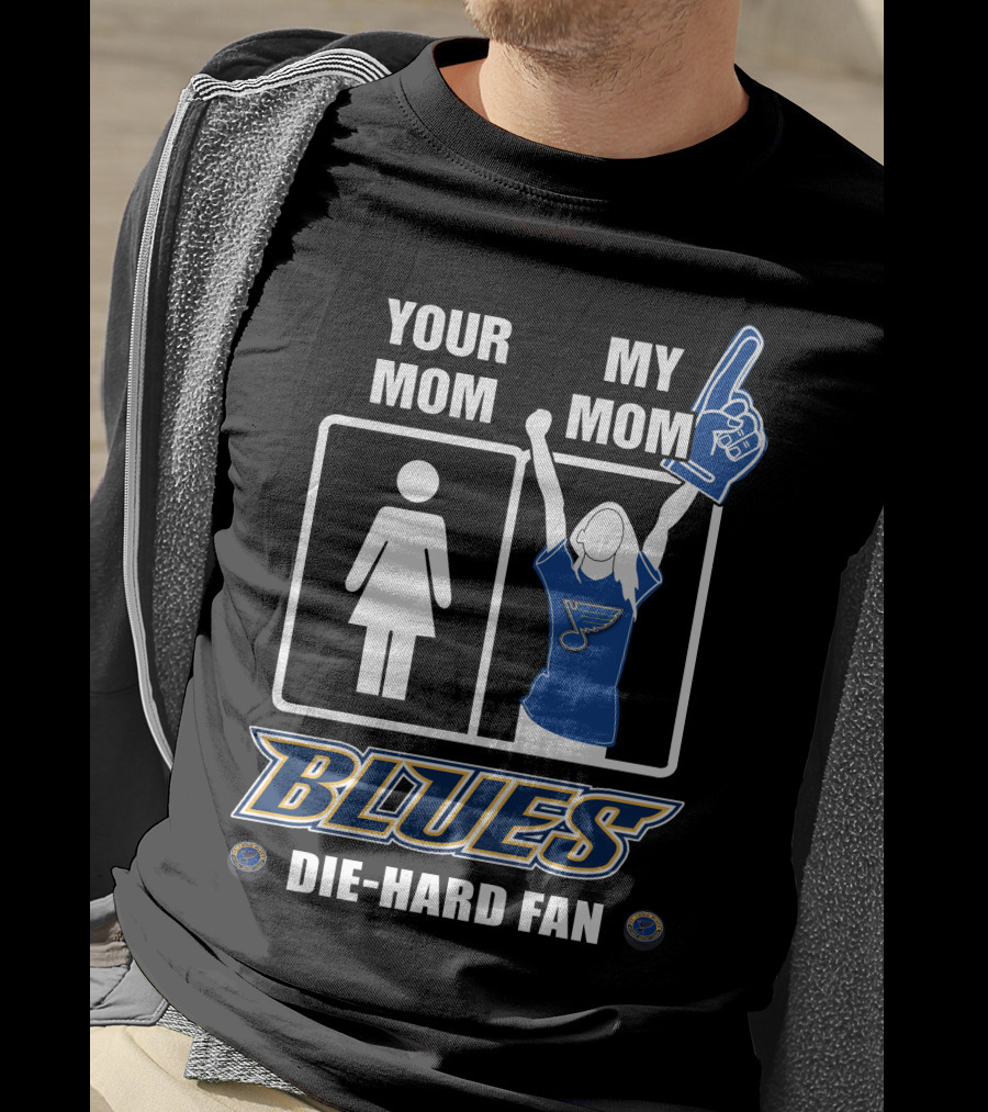 Your Mom My Mom Blues Die-Hard Fan T-Shirt