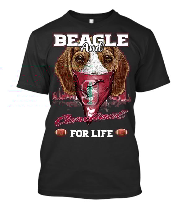 Beagle And Stanford Cardinal For Life T-Shirt