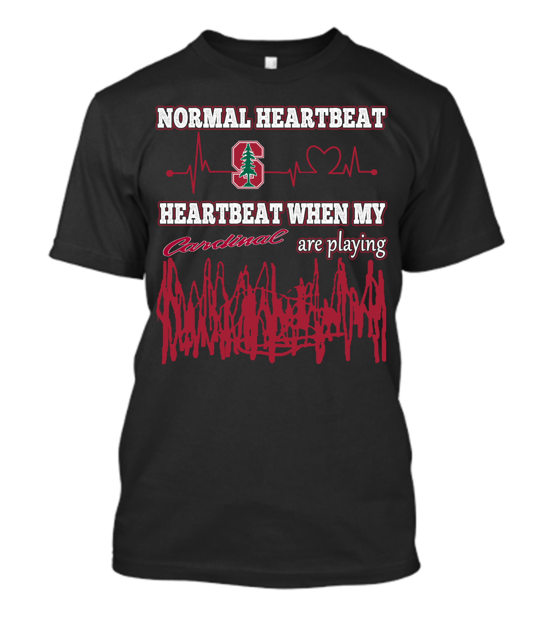 Normal Heartbeat Stanford Cardinal Heartbeat When My Cardinal Are Playing T-Shirt