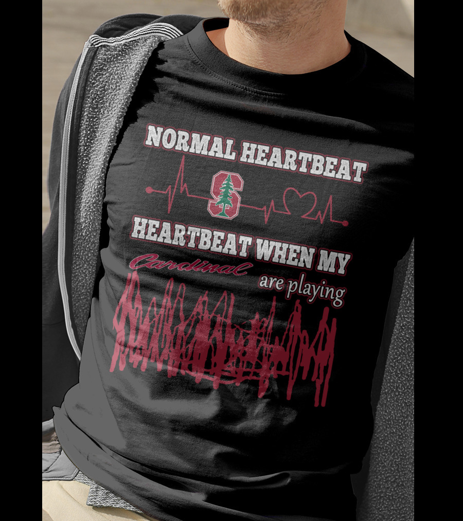 Normal Heartbeat Stanford Cardinal Heartbeat When My Cardinal Are Playing T-Shirt