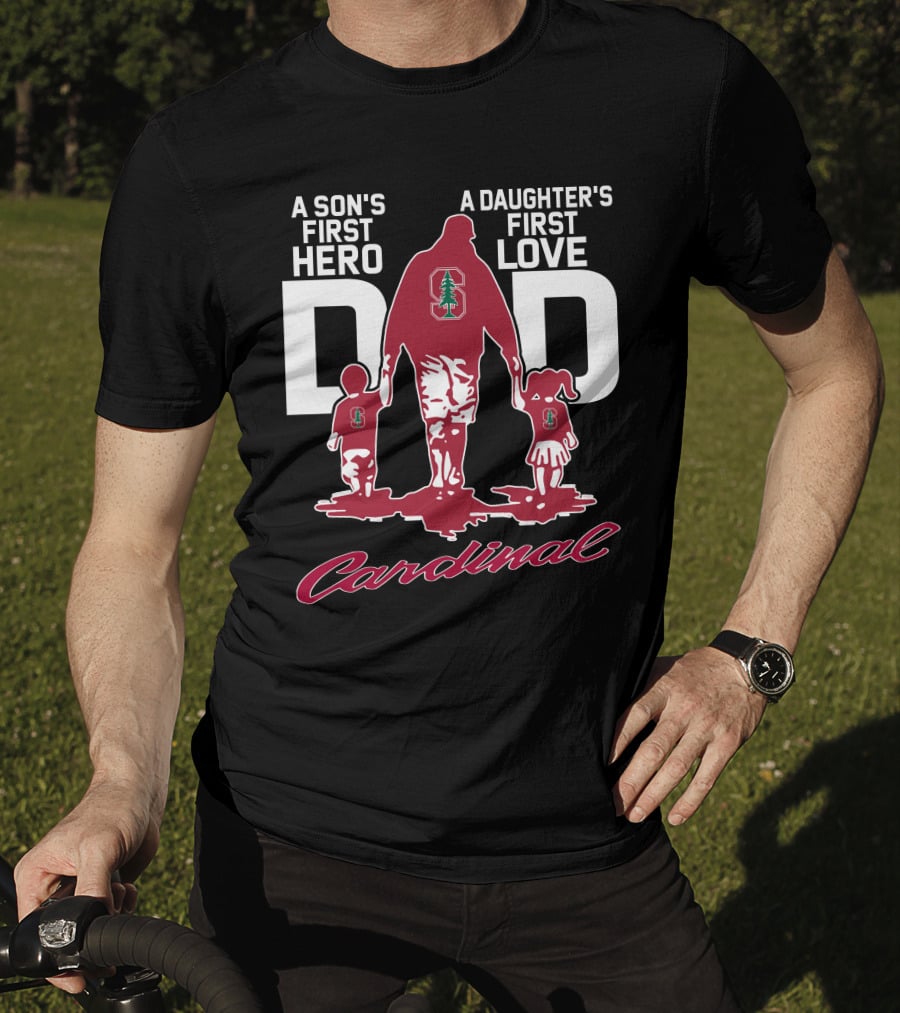 A Son's First Hero A Daughter's First Love Dad Stanford Cardinal T-Shirt