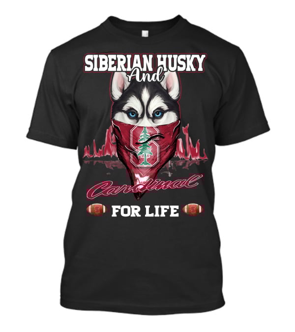 Siberian Husky And Cardinal For Life Stanford Football T-Shirt