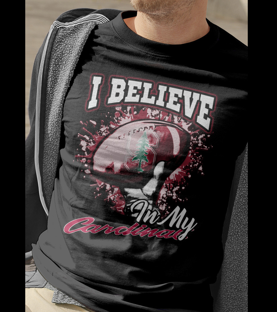 I Believe In My Stanford Cardinal Football T-Shirt