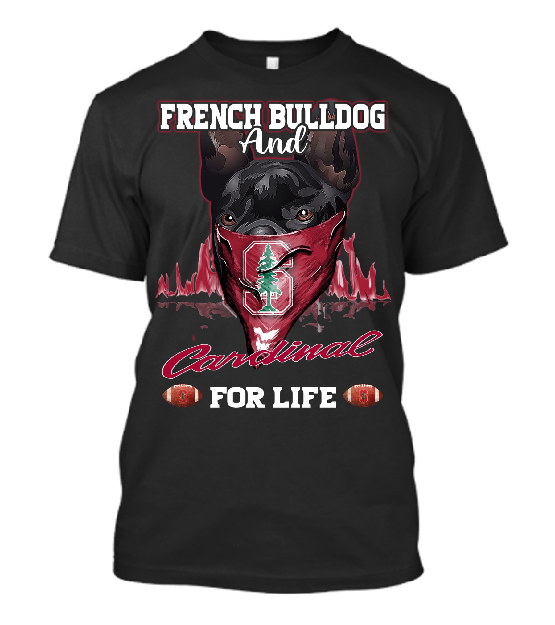 FRENCH BULLDOG AND CARDINAL FOR LIFE Stanford Football T-Shirt