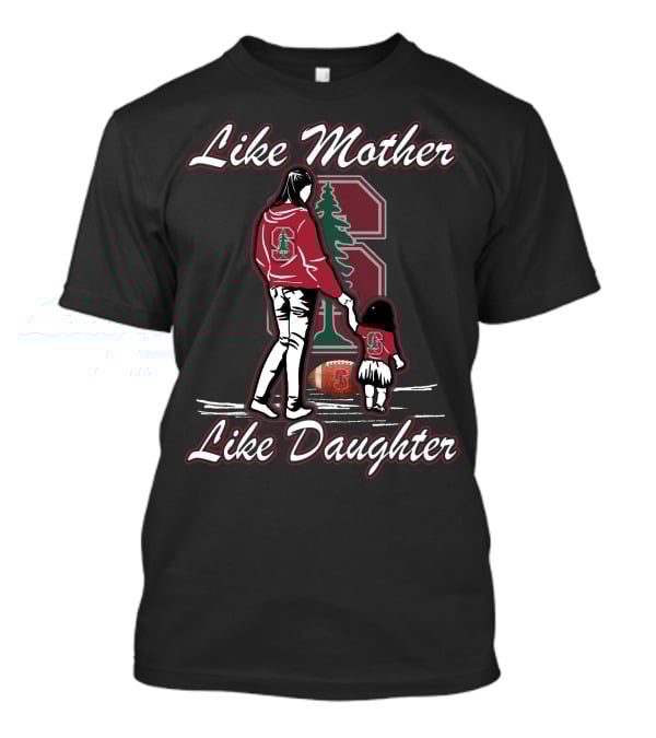 Like Mother Like Daughter Stanford Cardinal Football T-Shirt