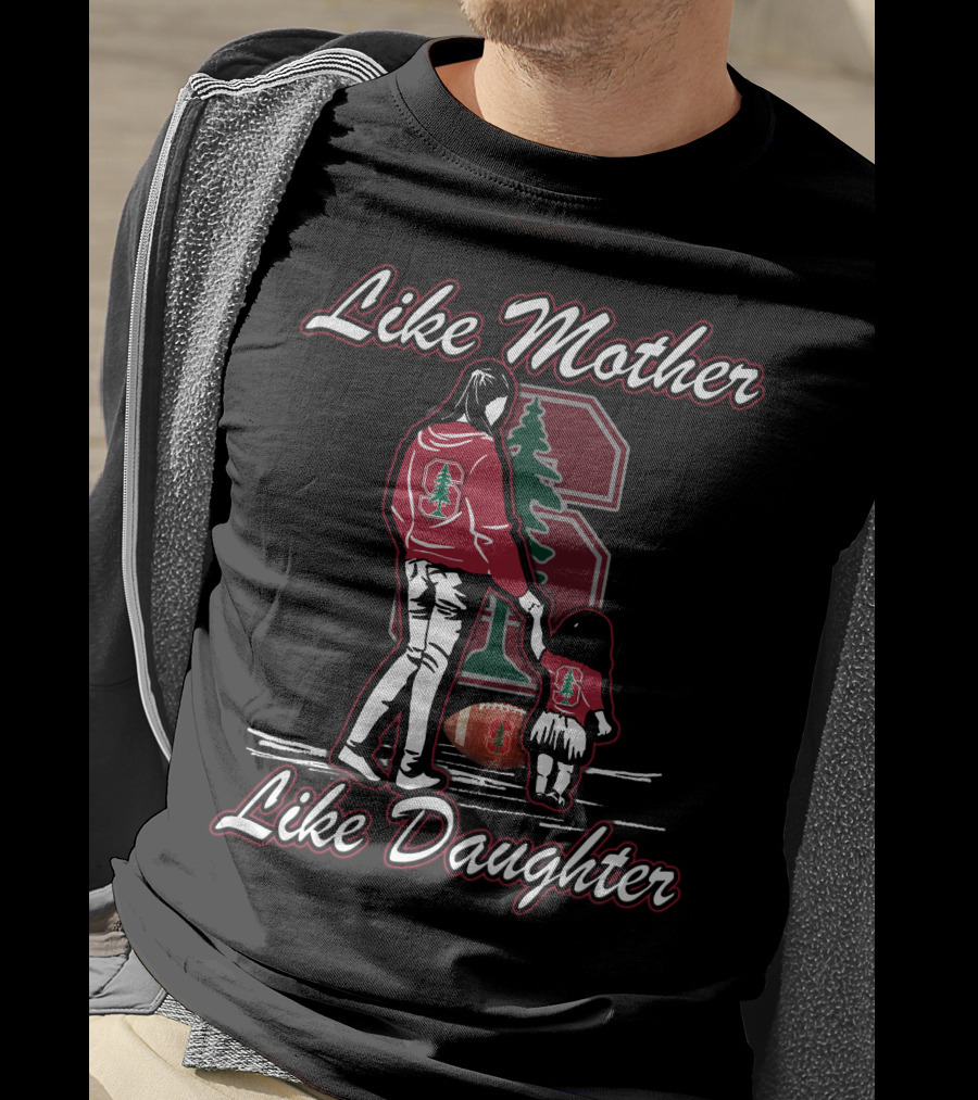 Like Mother Like Daughter Stanford Cardinal Football T-Shirt