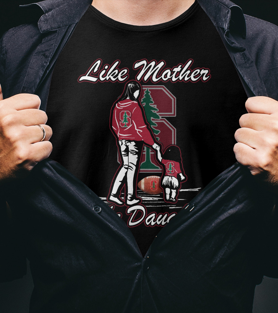 Like Mother Like Daughter Stanford Cardinal Football T-Shirt