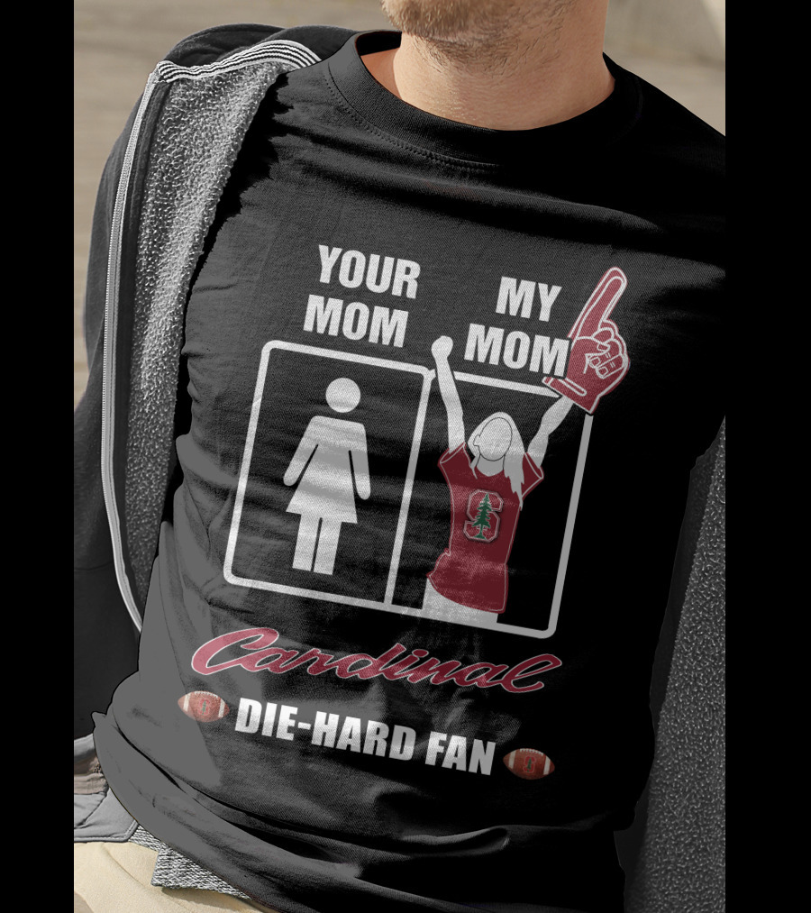 Your Mom My Mom Cardinal Die-Hard Fan T-Shirt