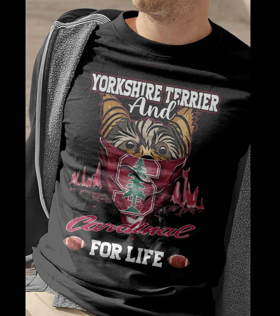 Yorkshire Terrier And Stanford Cardinal For Life T-Shirt