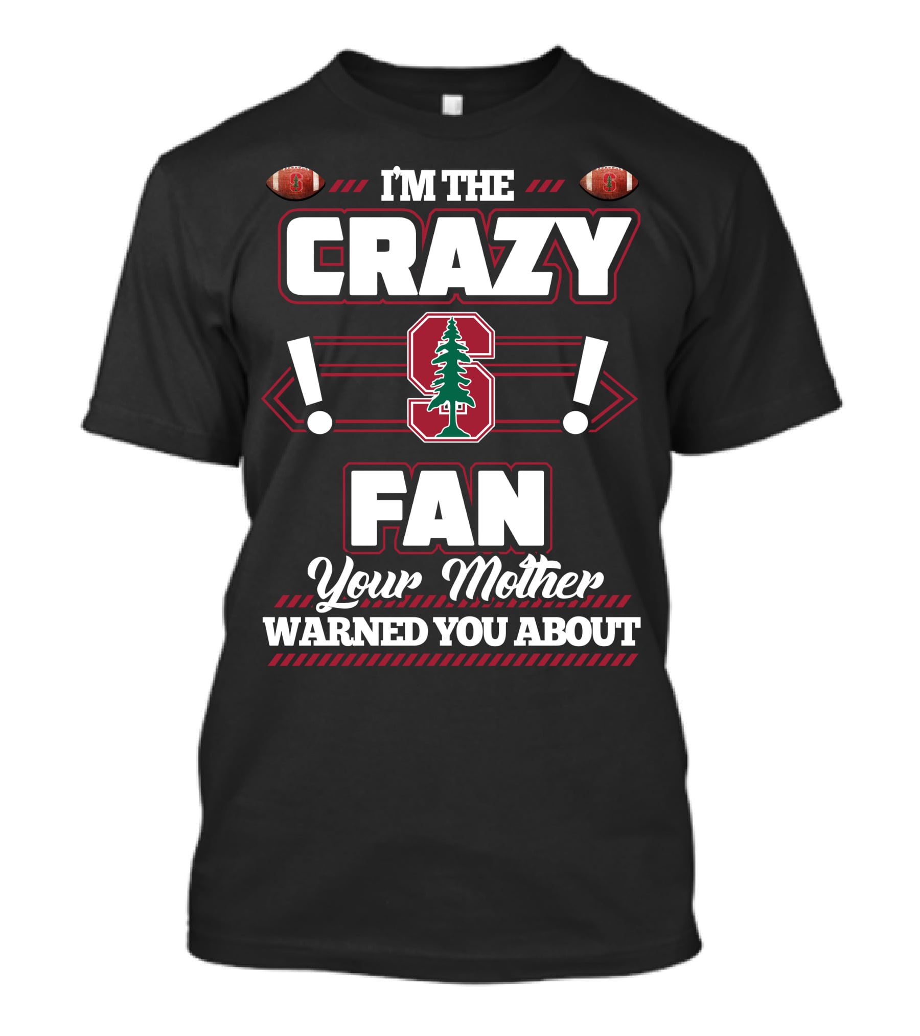 I'm The Crazy Stanford Fan Your Mother Warned You About T-Shirt