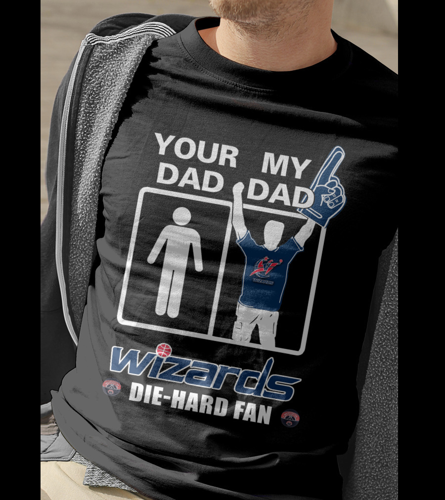 Your Dad My Dad Wizards Die-Hard Fan T-Shirt