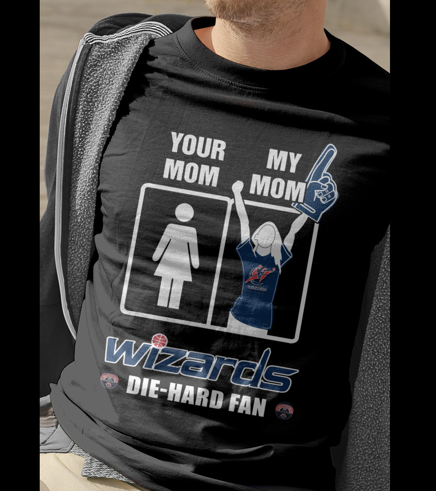 Your Mom My Mom Wizards Die-Hard Fan Washington Wizards T-Shirt
