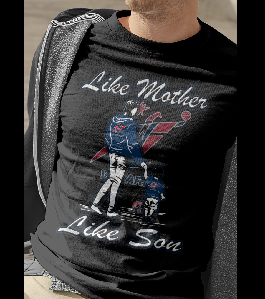 Like Mother Like Son Washington Wizards T-Shirt
