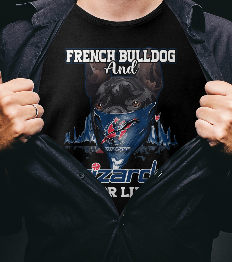 French Bulldog And Wizards For Life Washington Wizards T-Shirt