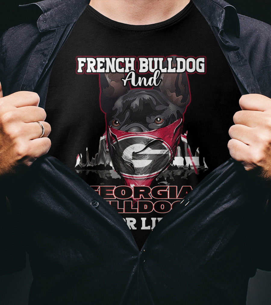 French Bulldog And Georgia Bulldogs For Life T-Shirt