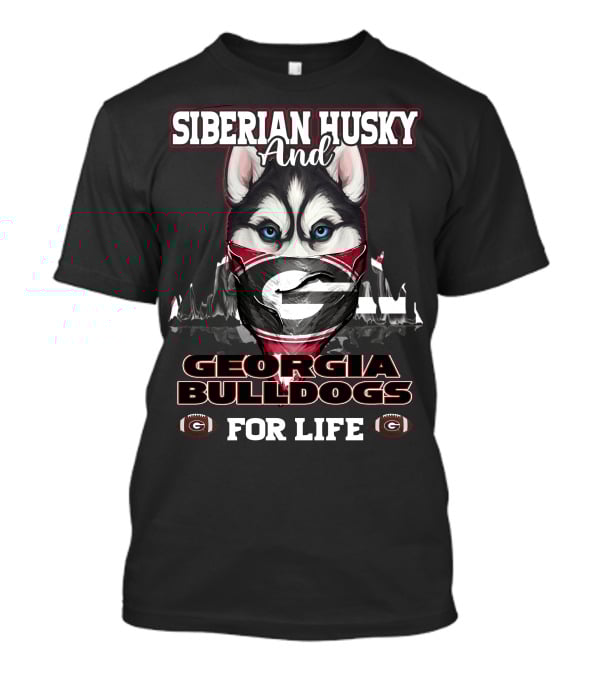 Siberian Husky And Georgia Bulldogs For Life T-Shirt