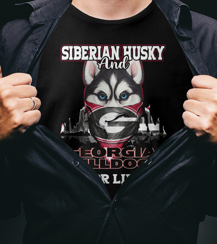 Siberian Husky And Georgia Bulldogs For Life T-Shirt