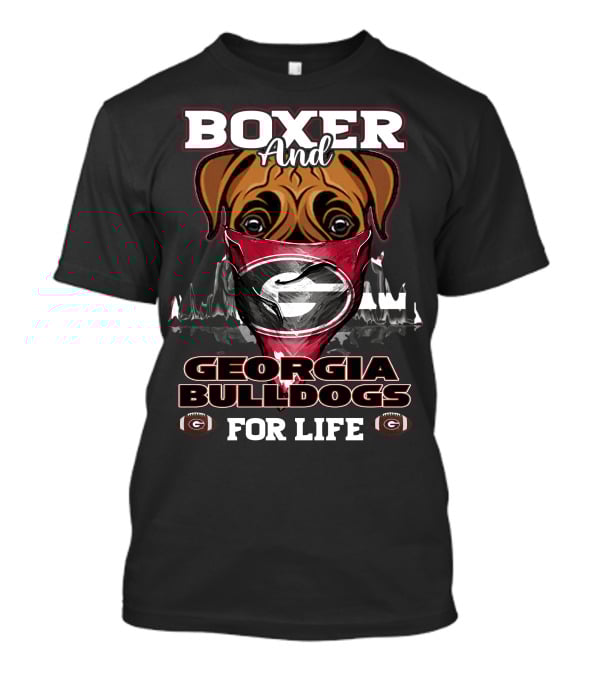 Boxer And Georgia Bulldogs For Life T-Shirt