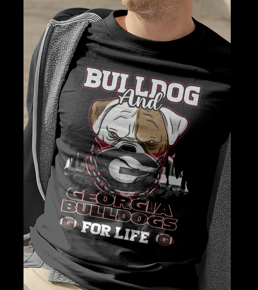Bulldog And Georgia Bulldogs For Life T-Shirt
