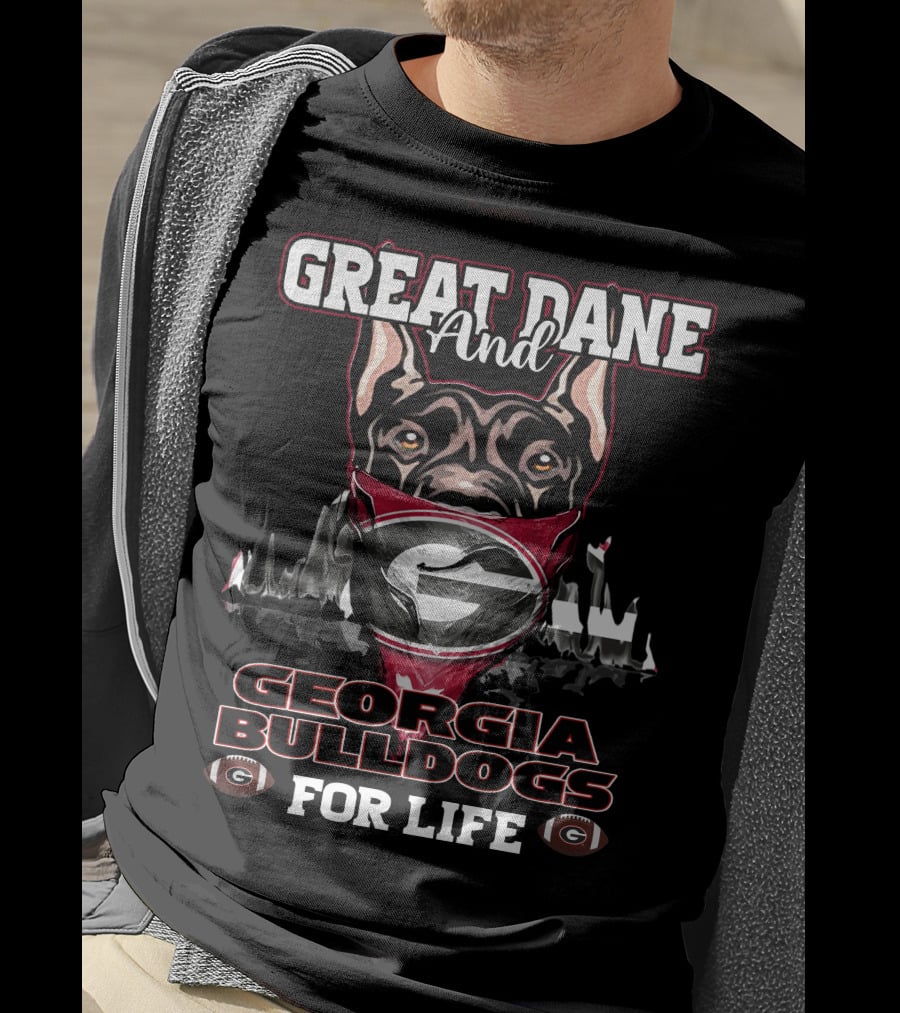 Great Dane And Georgia Bulldogs For Life T-Shirt