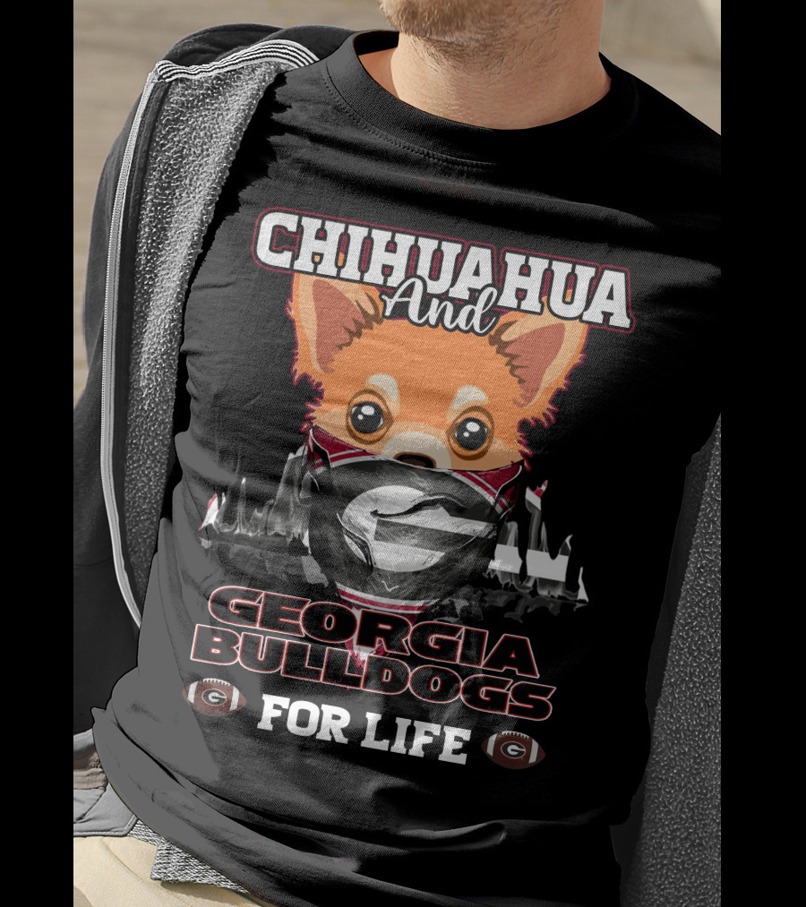 Chihuahua And Georgia Bulldogs For Life T-Shirt