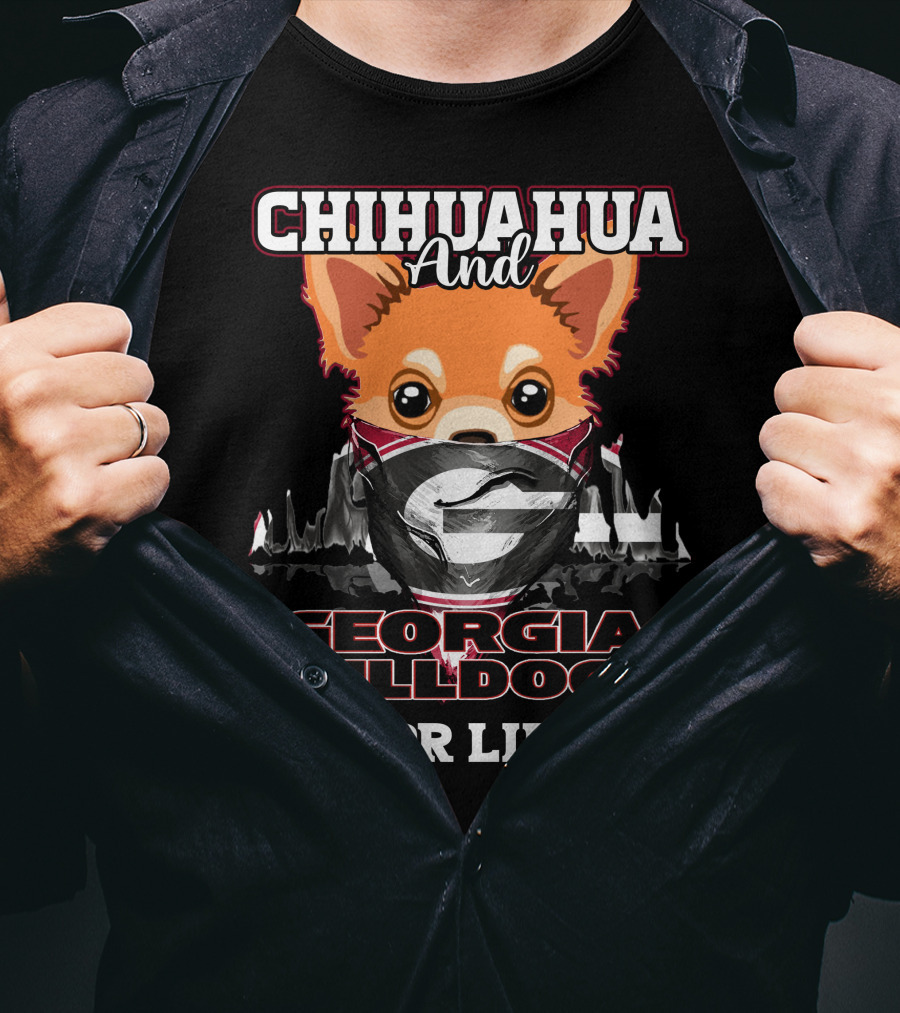 Chihuahua And Georgia Bulldogs For Life T-Shirt