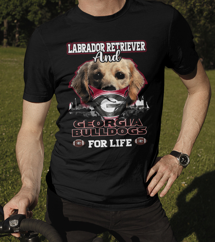 Labrador Retriever And Georgia Bulldogs For Life T-Shirt