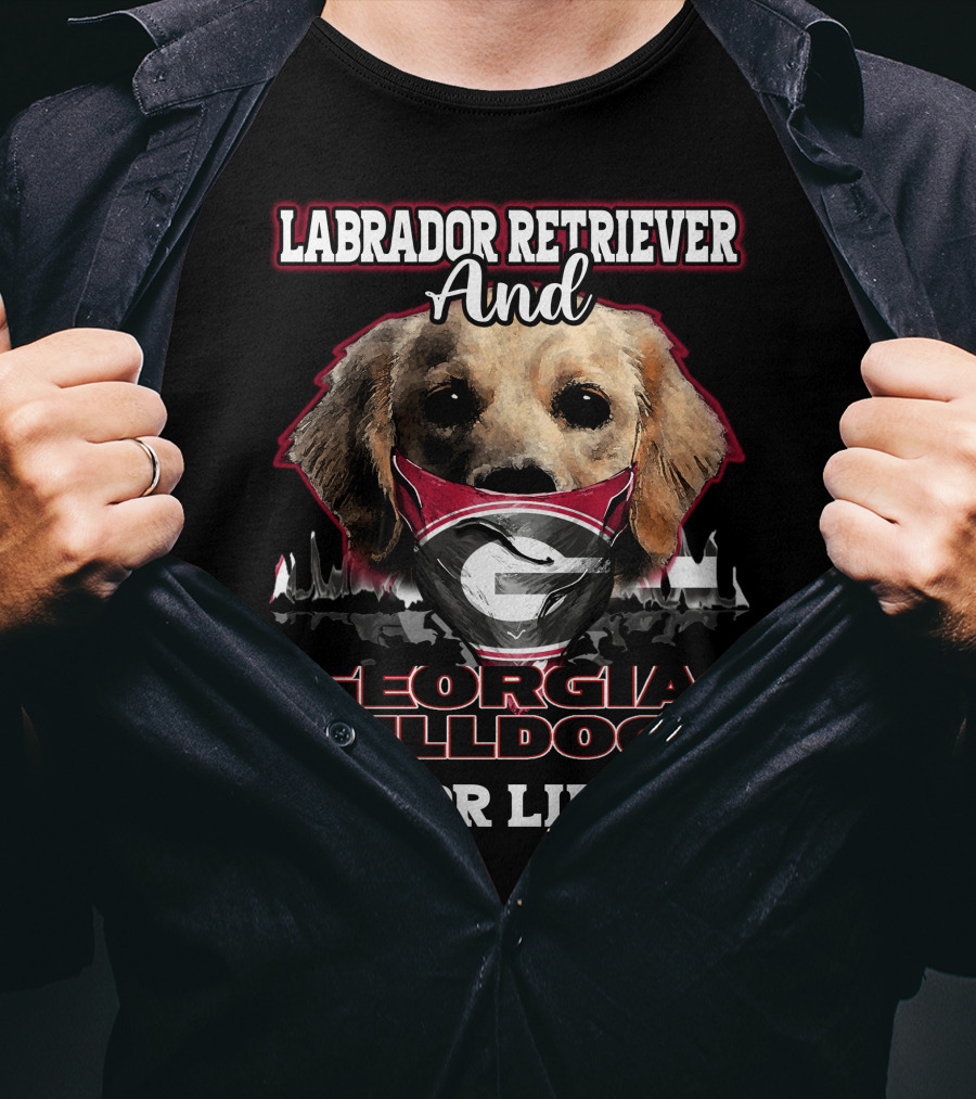 Labrador Retriever And Georgia Bulldogs For Life T-Shirt
