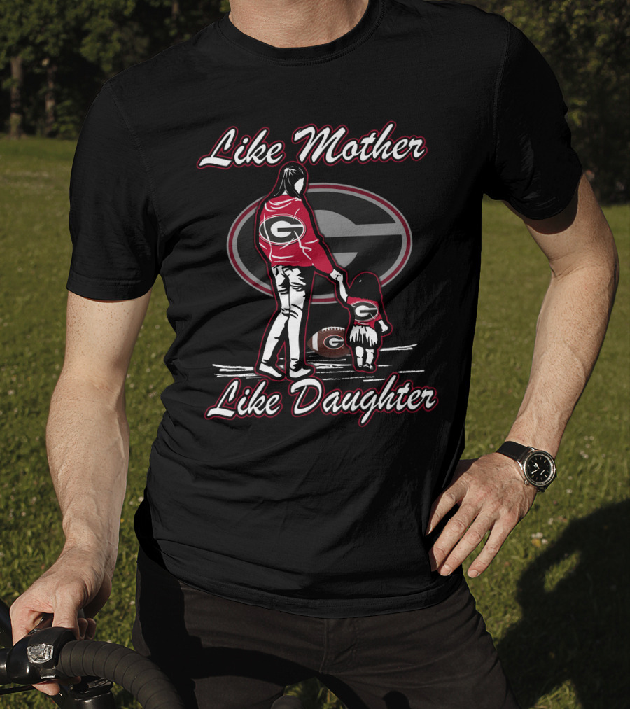 Like Mother Like Daughter Georgia Bulldogs T-Shirt