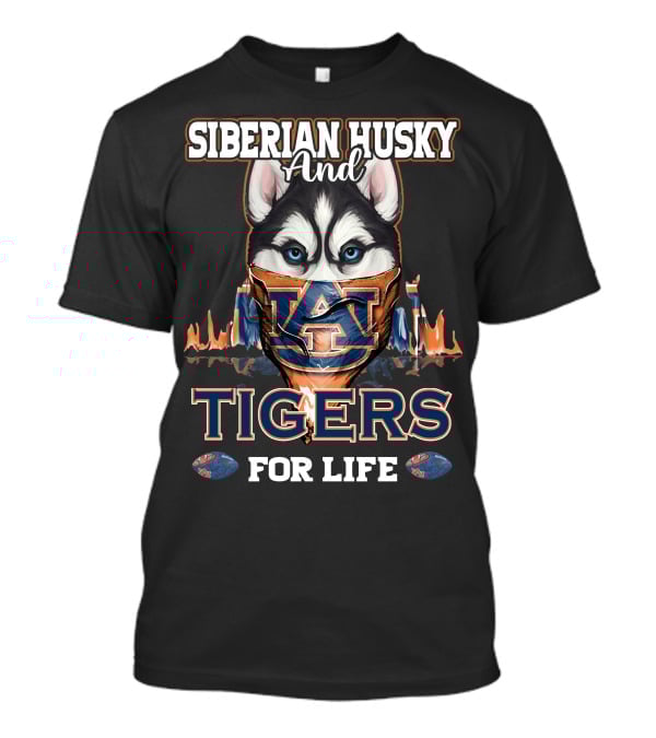 Siberian Husky And Auburn Tigers For Life T-Shirt