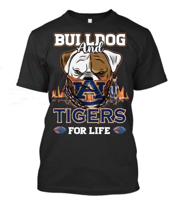 Bulldog And Auburn Tigers For Life T-Shirt