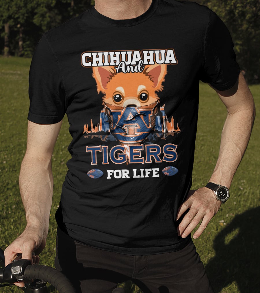 Chihuahua And Auburn Tigers For Life T-Shirt