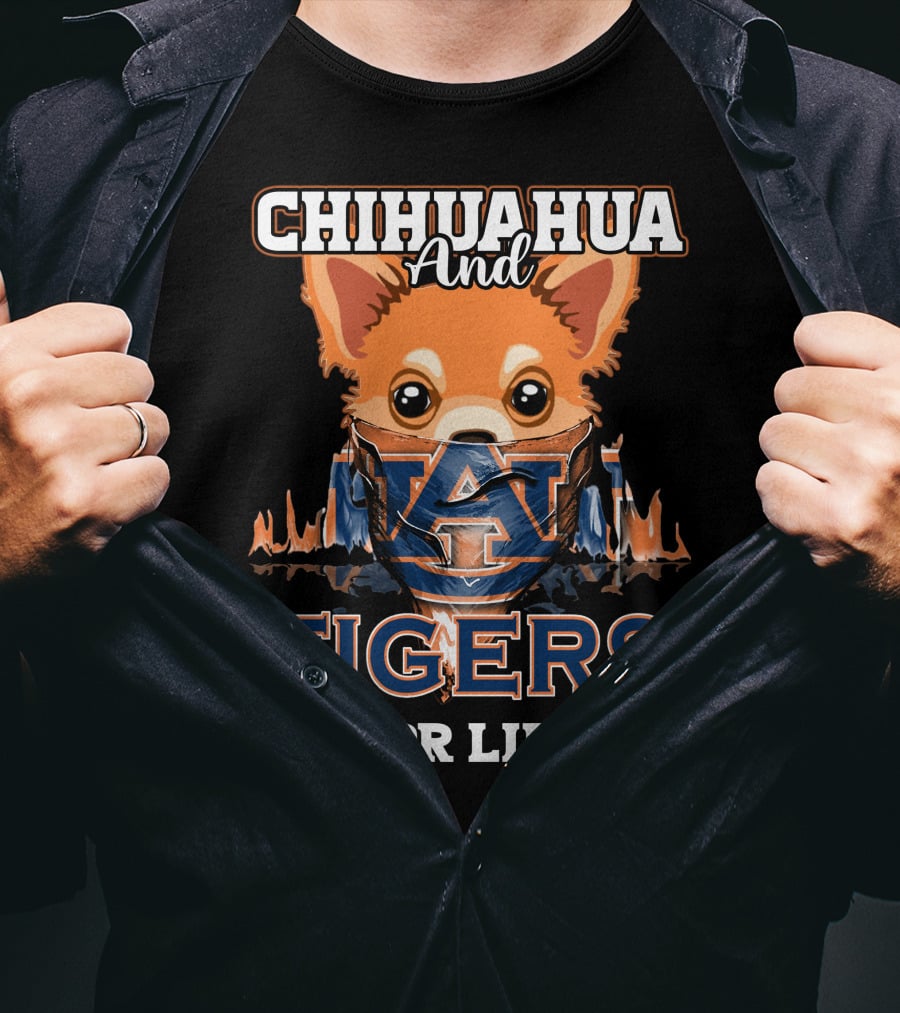 Chihuahua And Auburn Tigers For Life T-Shirt