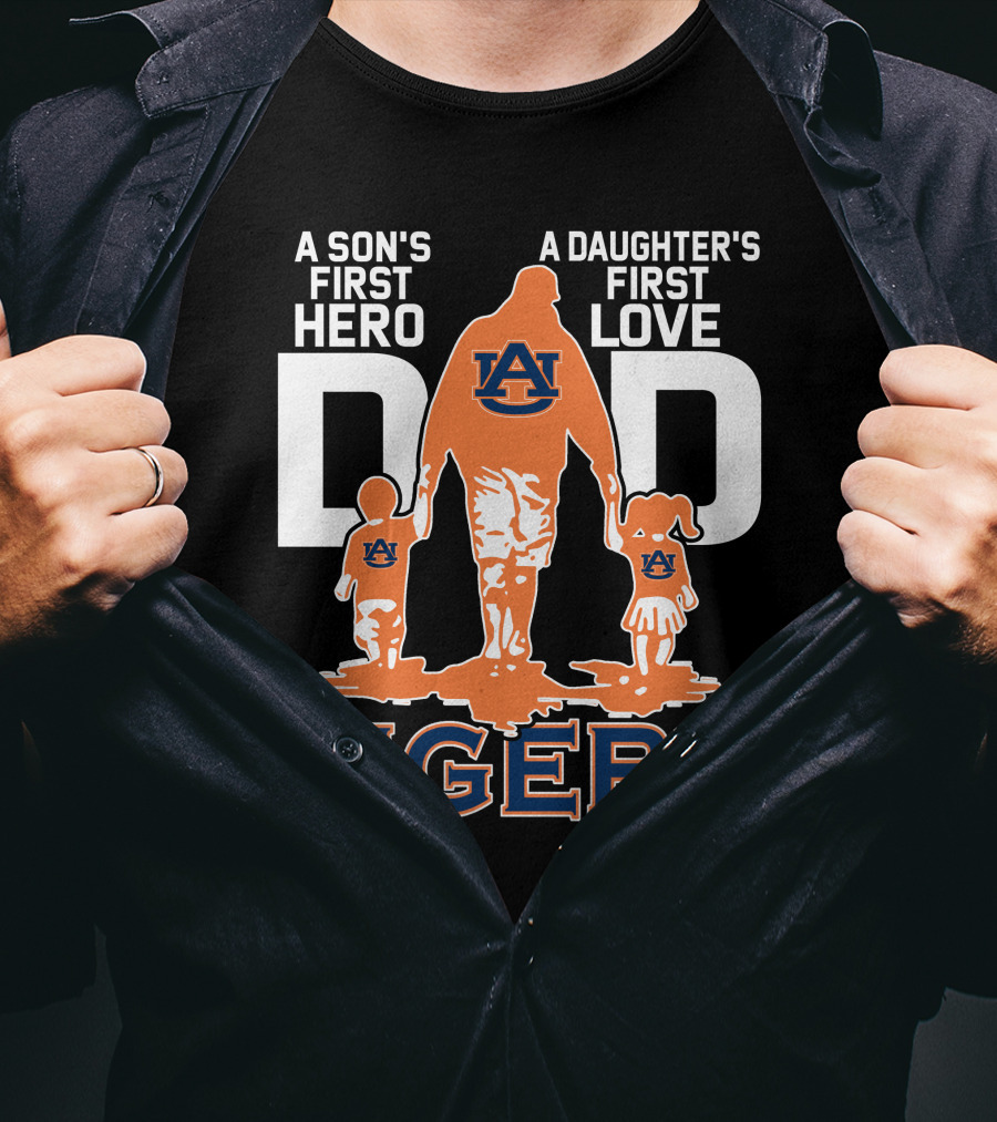 Auburn Tigers Dad A Son's First Hero A Daughter's First Love T-Shirt