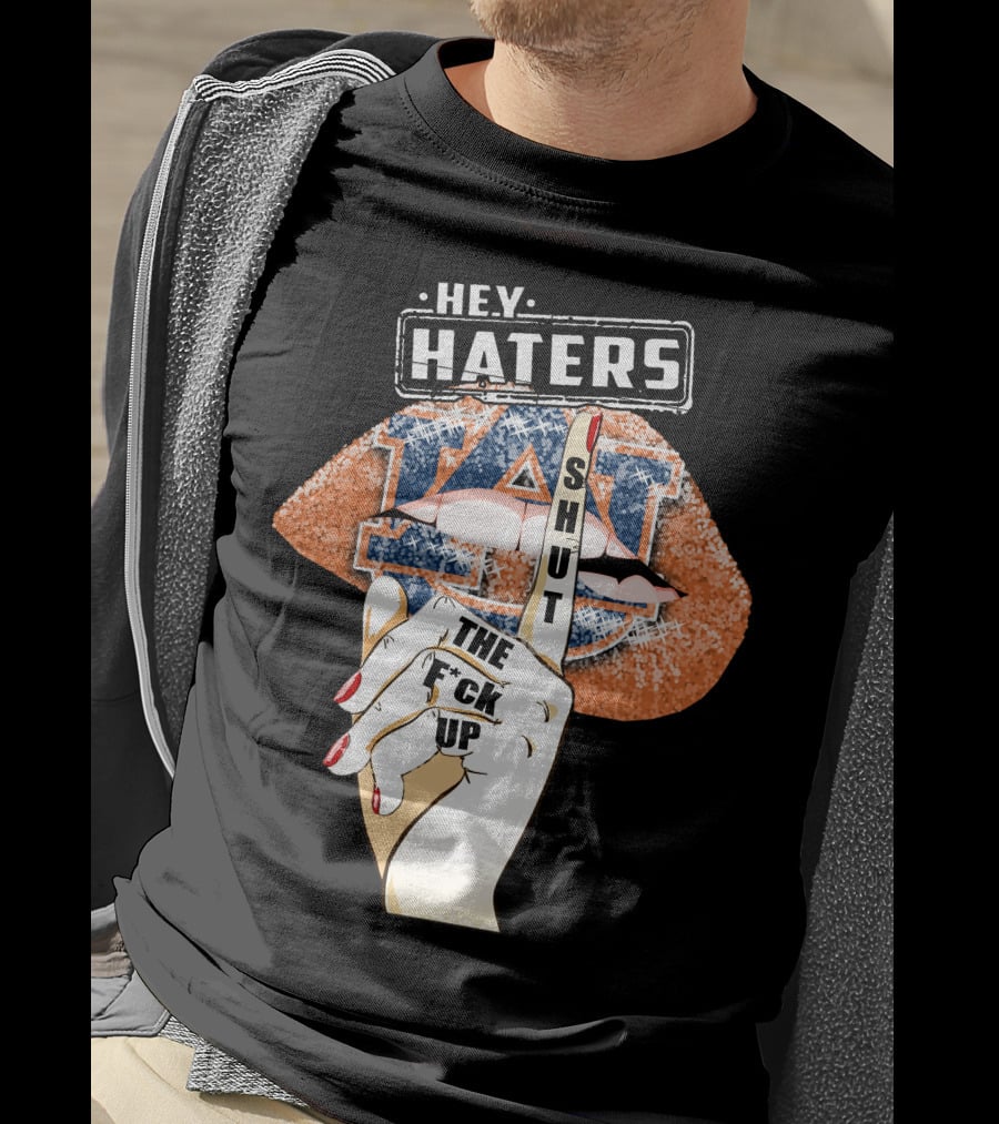 Hey Haters Auburn Tigers Lip Shut Up T-Shirt