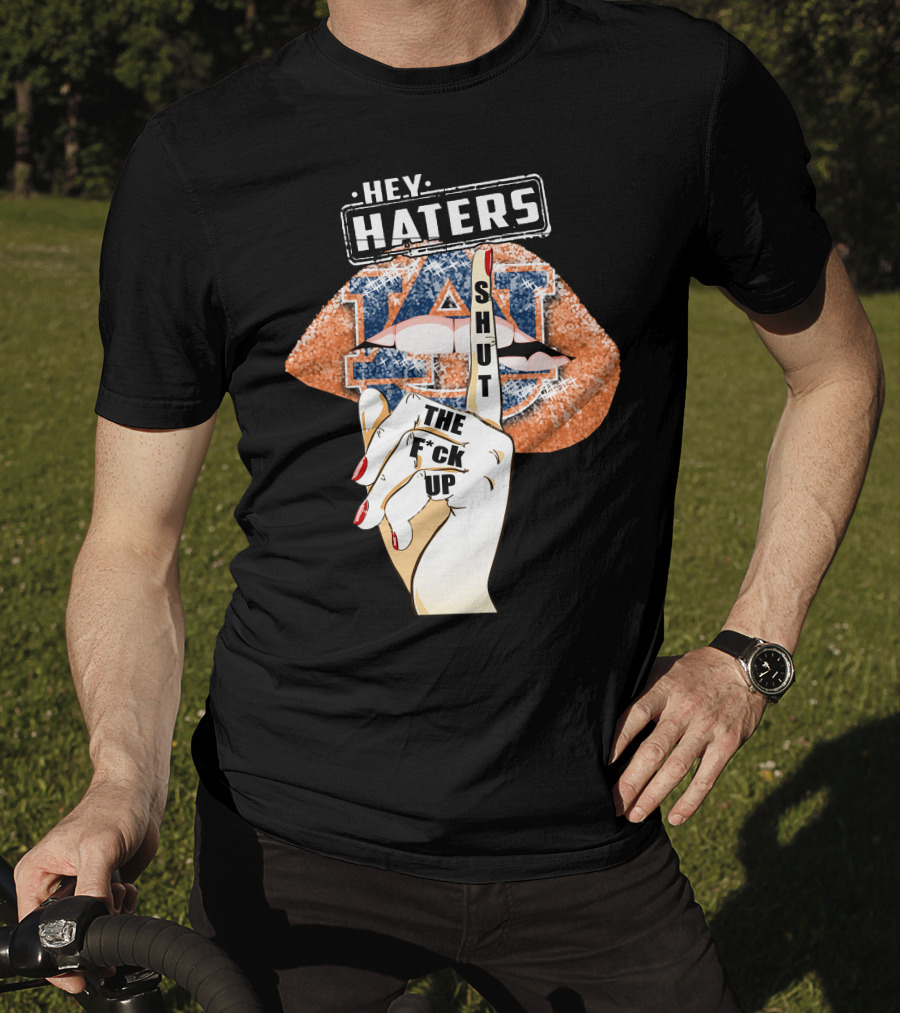 Hey Haters Auburn Tigers Lip Shut Up T-Shirt