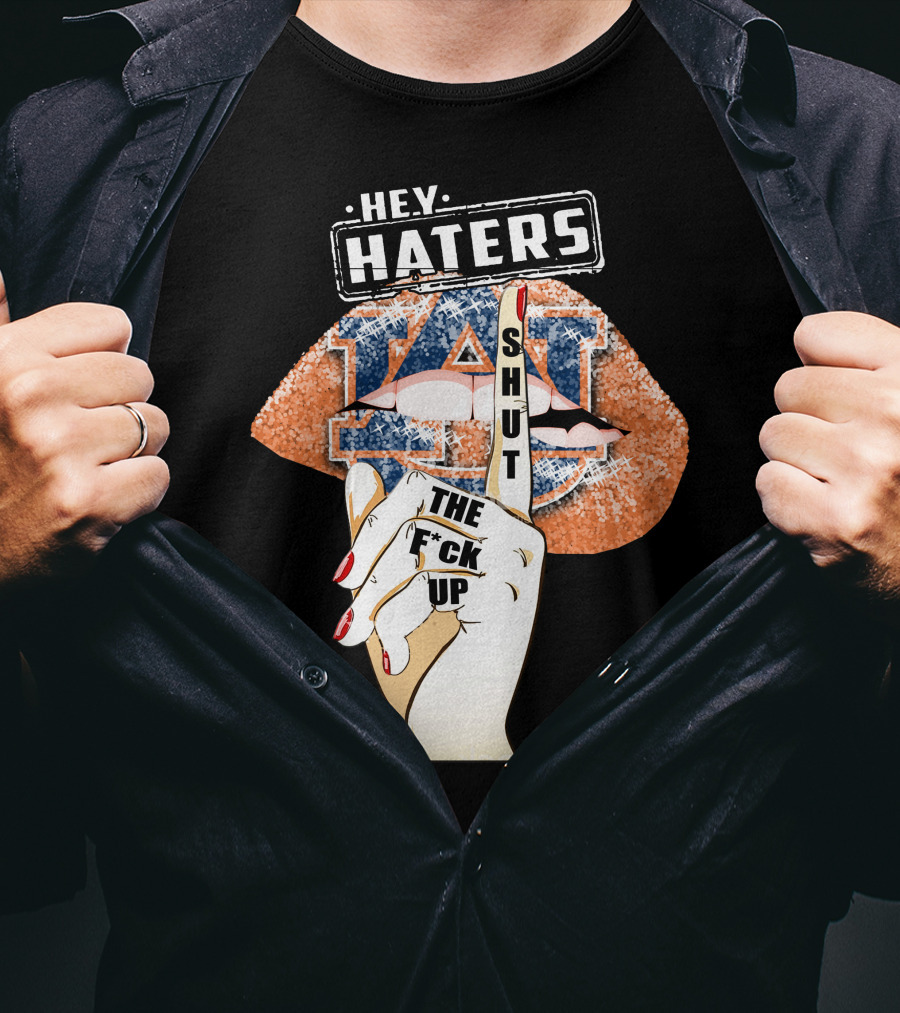 Hey Haters Auburn Tigers Lip Shut Up T-Shirt